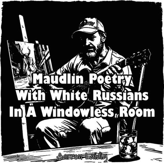 Maudlin poetry with white russians in a windowless room cover art for poetry album 